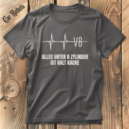 Unter 8 Zylinder ist kacke T-Shirt - Car Rebels