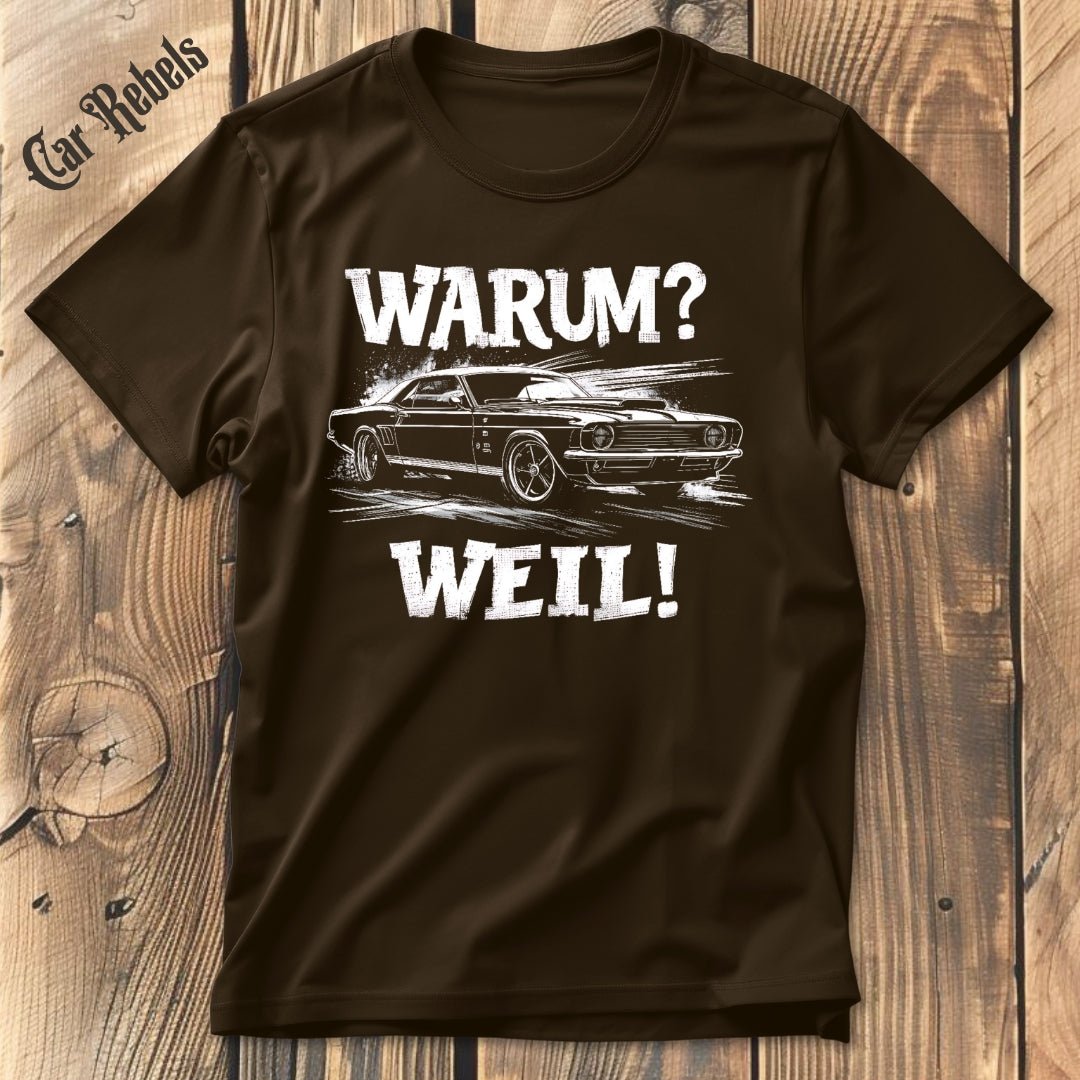 Warum? Weil! (dark version) | Unisex T - Shirt - Car Rebels