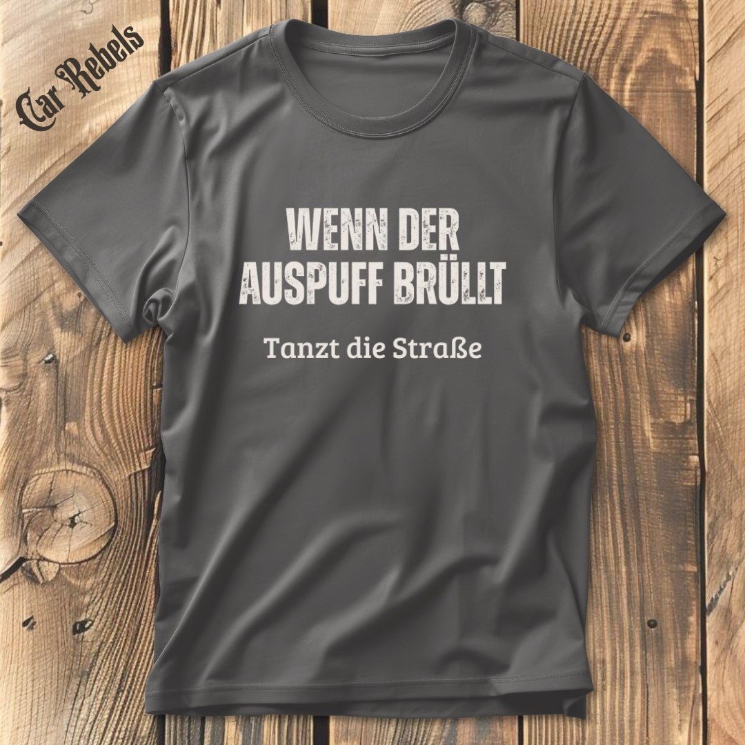 Wenn der Auspuff brüllt T-Shirt - Car Rebels