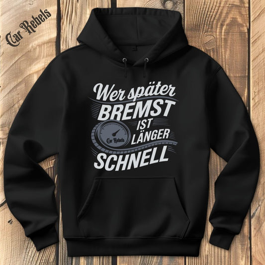 Wer später bremst ist länger schnell Hoodie - Car Rebels