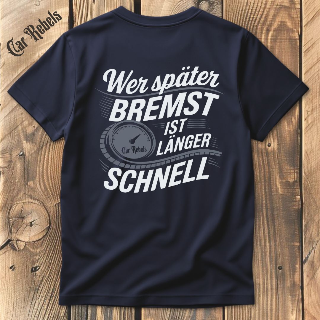 Wer später bremst ist länger schnell T-Shirt Backprint - Car Rebels