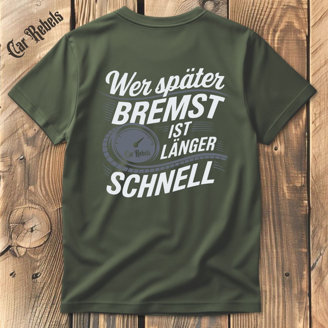Wer später bremst ist länger schnell T-Shirt Backprint - Car Rebels