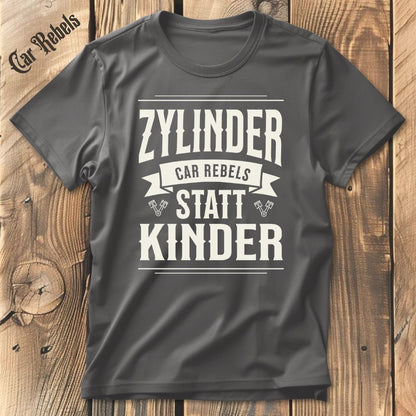 Zylinder statt Kinder | Unisex T - Shirt - Car Rebels